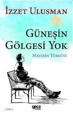 Güneşin Gölgesi Yok; Mavinin Türküsü - 1