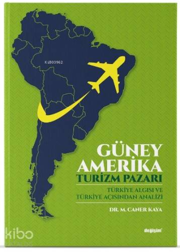 Güney Amerika Turizm Pazari Türkiye Algisi Ve Türkiye Açisindan Analizi - 1