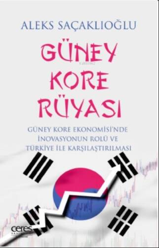 Güney Kore Rüyası ;Güney Kore Ekonomisi'nde İnovasyonun Rolü Ve Türkiye İle Karşılaştırılması - 1