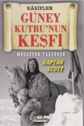 Güney Kutbu'nun Keşfi - Kaşifler Kaptan Scott - 1