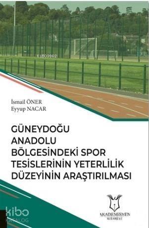 Güneydoğu Anadolu Bölgesindeki Spor Tesislerinin Yeterlilik Düzeyinin Araştırılması - 1