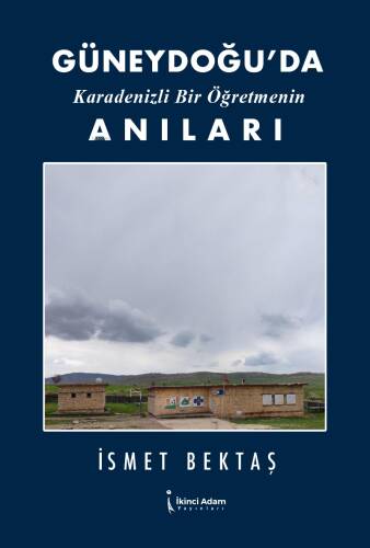 Güneydoğu'da Karadenizli Bir Öğretmenin Anıları - 1