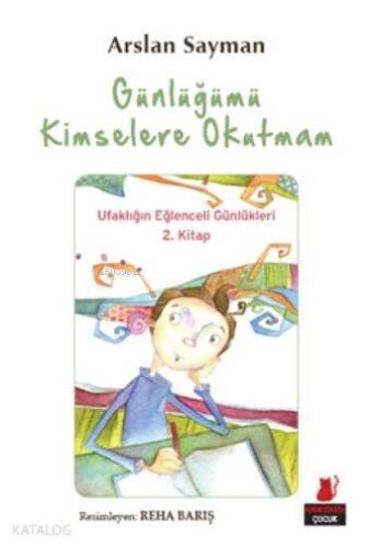 Günlüğümü Kimseler Okutmam; Ufaklığın Eğlenceli Günlükleri 2. Kitap - 1