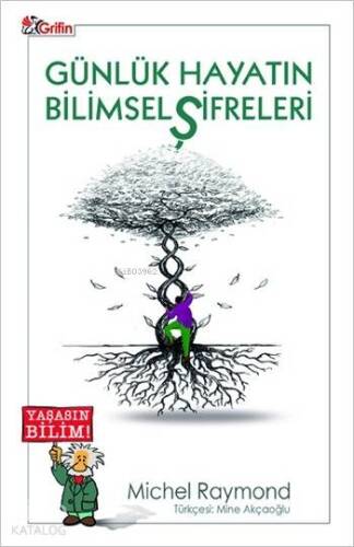 Günlük Hayatın Bilimsel Şifreleri; Yaşasın Bilim Serisi - 1