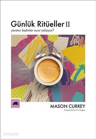 Günlük Ritüeller; Yaratıcı Kadınlar Nasıl Çalışıyor? - 1