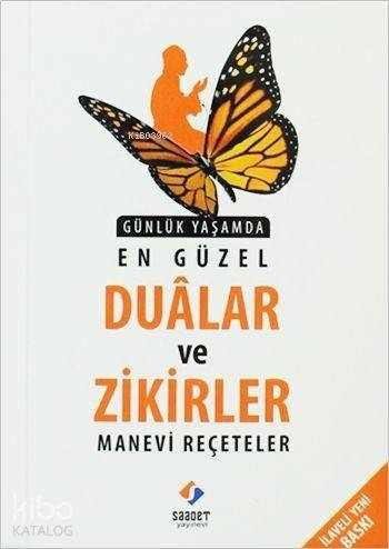 Günlük Yaşamda En Güzel Duâlar ve Zikirler - Manevi Reçeteler - 1