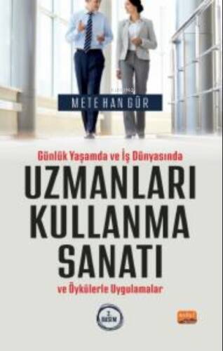 Günlük Yaşamda ve İş Dünyasında Uzmanları Kullanma Sanatı ve Öykülerle Uygulamalar - 1