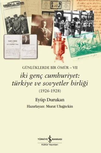 Günlüklerde Bir Ömür-VII ;İki Genç Cumhuriyet: Türkiye ve Sovyetler Birliği (1926-1928) - 1