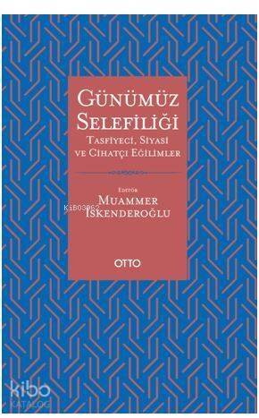 Günümüz Selefiliği; Tasfiyeci, Siyasi ve Cihatçı Eğilimler - 1