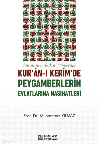 Günümüze Bakan Yönleriyle Kur'an-ı Kerim'de Peygamberlerin Evlatlarına Nasihatleri - 1