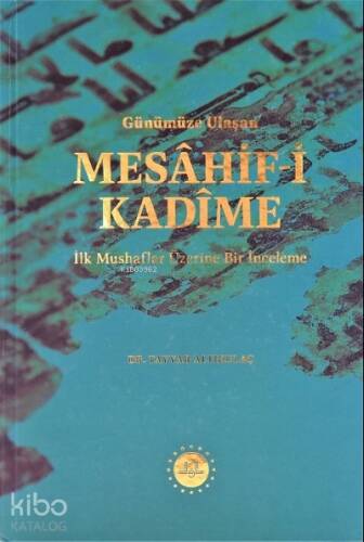 Günümüze Ulaşan Mesâhif-i Kadîme;İlk Mushaflar Üzerine Bir İnceleme - 1