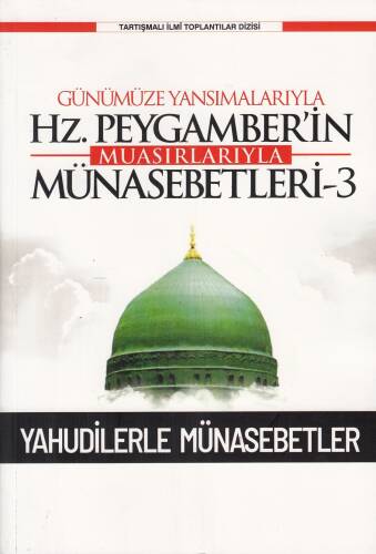 Günümüze Yansımalarıyla Hz. Peygamber’in Muasırlarıyla Münasebetleri-3 ;Yahudilerle Münasebetler - 1