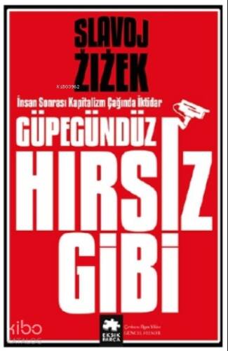 Güpegündüz Hırsız Gibi;İnsan Sonrası Kapitalizm Çağında İktidar - 1