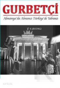 Gurbetçi Almanya'da Almancı Türkiye'de Yabancı - 1