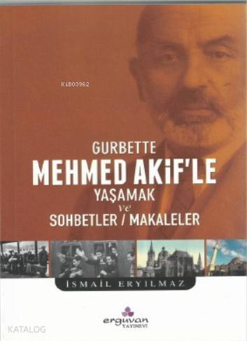 Gurbette; Mehmet Akif'le Yaşamak ve Sohbetler - Makaleler - 1