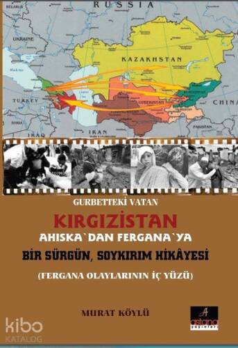 Gurbetteki Vatan Kırgızistan - Ahiskadan Fergana'ya Bir Sürgün Soykırım Hikayesi; Fergana Olaylarının İç Yüzü - 1