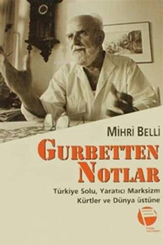 Gurbetten Notlar ;Türkiye Solu, Yaratıcı Marksizm, Kürtler ve Dünya Üstüne - 1