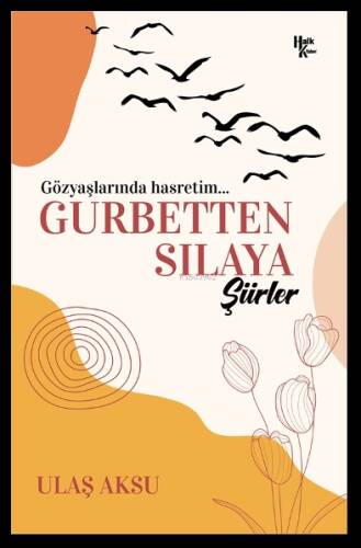 Gurbetten Sılaya Şiirler;Gözyaşlarında Hasretim… - 1