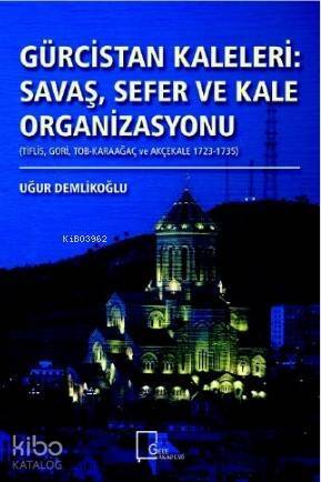 Gürcistan Kaleleri : Savaş Sefer ve Kale Organizasyonu - 1