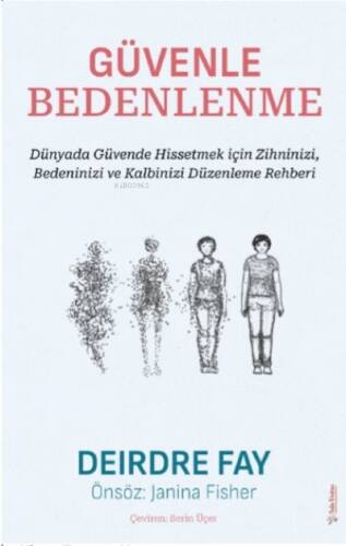 Güvenle Bedenlenme;Dünyada Güvende Hissetmek için Zihninizi, Bedeninizi ve Kalbinizi Düzenleme Rehberi - 1