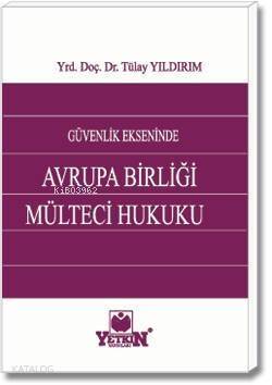 Güvenlik Ekseninde Avrupa Birliği Mülteci Hukuku - 1