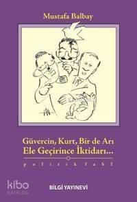 Güvercin, Kurt, Bir De Arı Ele Geçirince İktidarı... - 1