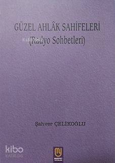 Güzel Ahlâk Sahifeleri; Radyo Sohbetleri - 1