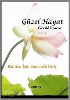 Güzel Hayat; Batılılar İçin Budizm'e Giriş - 1