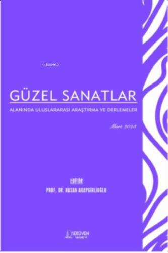 Güzel Sanatlar Alanında Uluslararası Araştırma ve Derlemeler / Mart - 1