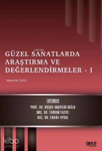 Güzel Sanatlarda Araştırma ve Değerlendirmeler - 1;Aralık 2021 - 1