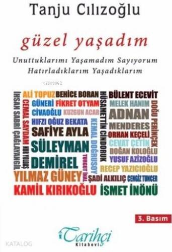 Güzel Yaşadım; Unuttuklarımı Yaşamadım Sayıyorum Hatırladıklarım Yaşadıklarım - 1