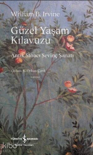 Güzel Yaşam Kılavuzu ;Antik Stoacı Sevinç Sanatı - 1