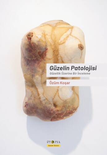 Güzelin Patolojisi;Güzellik Üzerine Bir İnceleme - 1