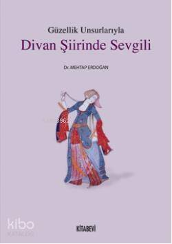 Güzellik Unsurlarıyla Divan Şiirinde Sevgili - 1