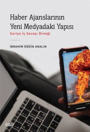 Haber Ajanslarının Yeni Medyadaki Yapısı - Suriye İç Savaşı Örneği - 1