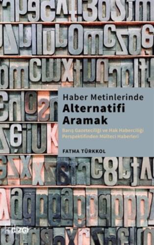 Haber Metinlerinde Alternatifi Aramak;Barış Gazeteciliği Ve Hak Haberciliği Perspektifinden Mülteci Haberleri - 1