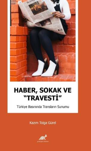 Haber, Sokak ve “Travesti” Türkiye Basınında Transların Sunumu - 1