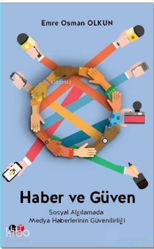 Haber ve Güven; Sosyal Algılamada Medya Haberlerinin Güvenilirliği - 1