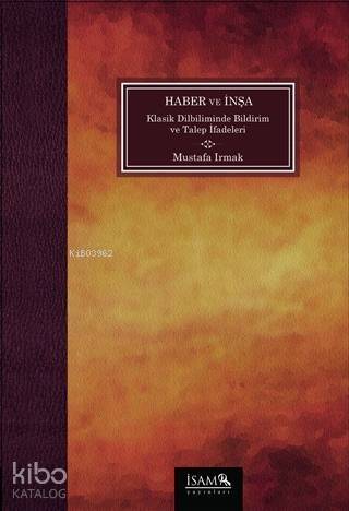 Haber ve İnşa Klasik Dilbiliminde Bildirim ve Talep İfadeleri - 1