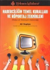 Haberciliğin Temel Kuralları ve Röportaj Teknikleri; Radyo ve Televizyon Haberciliği - 1