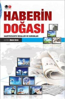 Haberin Doğası; Gazetecilikte İdealler ve Sorunlar - 1