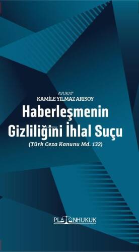 Haberleşmenin Gizliliğini İhlal Suçu ;(Türk Ceza Kanunu MD. 132) - 1