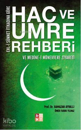 Hac ve Umre Rehberi ve Medine-i Münevvere Ziyareti; Ehl-i Sünnet İtikadına Göre - 1