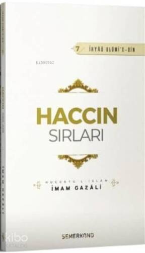 Haccın Sırları - İhyaü Ulümi'd-Din 7; Müccetü'l - İslam - 1