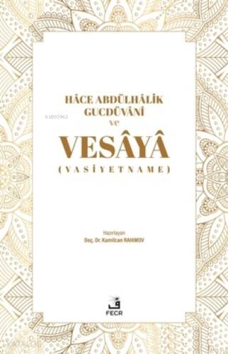 Hace Abdülhalik Gucdüvani ve Vesaya;(Vasiyetname) - 1