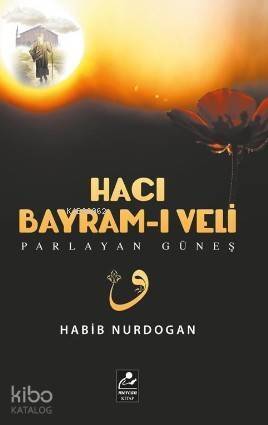 Hacı Bayram-ı Veli; Parlayan Güneş - 1