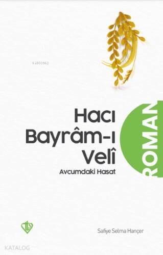 Hacı Bayrâm-ı Velî Avucumdaki Hasat - 1