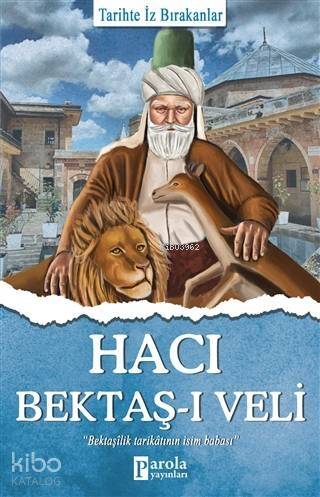 Hacı Bektaş-ı Veli; Tarihte İz Bırakanlar - 1