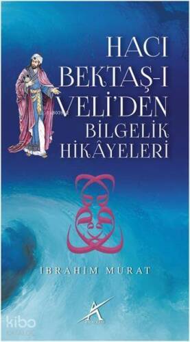 Hacı Bektaş-ı Veli'den Bilgelik Hikayeleri - 1