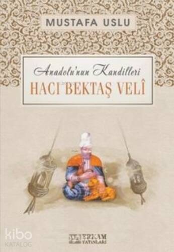 Hacı Bektaş Veli / Anadolu’nun Kandilleri - 1